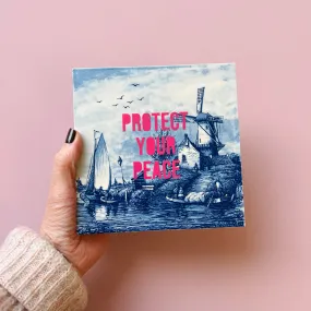 PROTECT YOUR PEACE - Delft, Hand Painted Tile